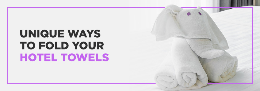 Unique Ways to Fold Your Hotel Towels