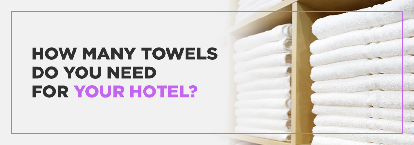 How Many Towels Do Guests Need? – Modern Innkeeper