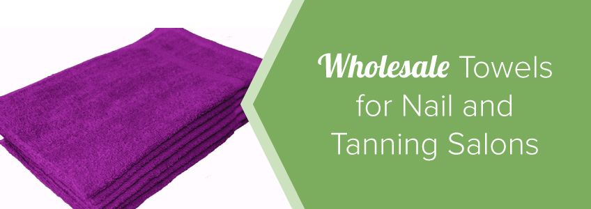 Wholesale towels for nail and tanning salons
