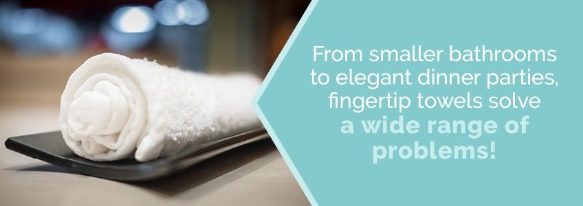 Fingertip towels solve a wide range of problems