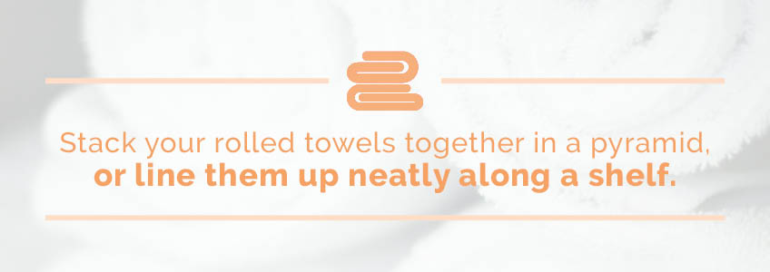 Organize your rolled towels