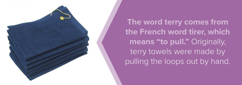 Terry comes from the French word tirer, which means 
