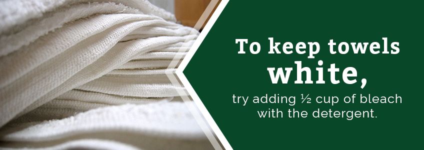 Keep towels white with bleach.